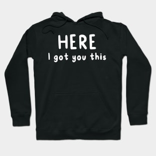 Here I Got You This Hoodie